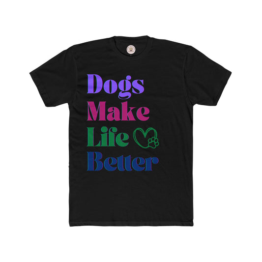 Dogs Make Life Better Shirt